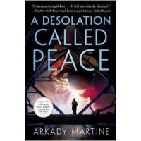 A Desolation Called Peace - Arkady Martine