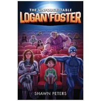 The Unforgettable Logan Foster #1 - Shawn Peters