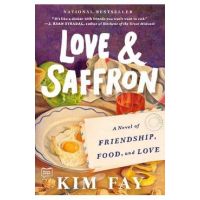 Love & Saffron: A Novel of Friendship, Food, and Love - Kim Fay