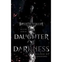 Daughter of Darkness: Wielder of Shadows - Allie Cole