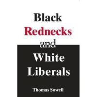 Black Rednecks & White Liberals - T Sowell