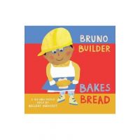 Bruno Builder Bakes Bread - Nelleke Verhoeff