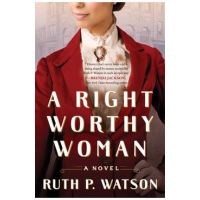 A Right Worthy Woman - Ruth P. Watson