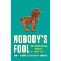 Nobody's Fool: Why We Get Taken in and What We Can Do about It - Daniel Simons