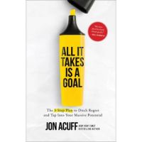 All It Takes Is a Goal: The 3-Step Plan to Ditch Regret and Tap Into Your Massive Potential - Jon Acuff