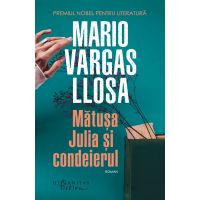Matusa Julia si condeierul | Mario Vargas Llosa