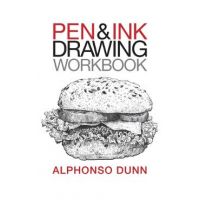 Pen and Ink Drawing Workbook - Alphonso A. Dunn