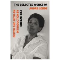 The Selected Works of Audre Lorde - Audre Lorde