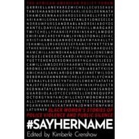 #Sayhername: Black Women's Stories of State Violence and Public Silence - Kimberl&#65533; Crenshaw