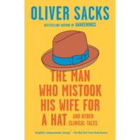 The Man Who Mistook His Wife for a Hat: And Other Clinical Tales - Oliver Sacks
