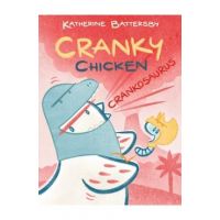 Crankosaurus: A Cranky Chicken Book 3 - Katherine Battersby