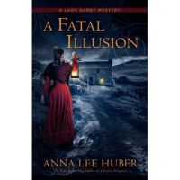 A Fatal Illusion - Anna Lee Huber
