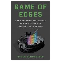 Game of Edges: The Analytics Revolution and the Future of Professional Sports - Bruce Schoenfeld