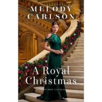 A Royal Christmas: A Christmas Novella - Melody Carlson