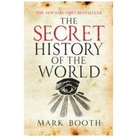 The Secret History of the World - Mark Booth