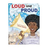 Loud and Proud: The Life of Congresswoman Shirley Chisholm - Lesa Cline-ransome