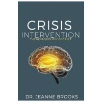 Crisis Intervention: The Neurobiology of Crisis - Jeanne Brooks