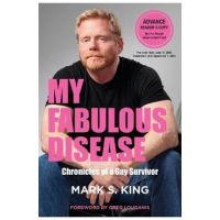 My Fabulous Disease: Chronicles of a Gay Survivor - Mark S. King