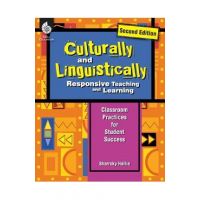 Culturally and Linguistically Responsive Teaching and Learning (Second Edition): Classroom Practices for Student Success - Sharroky Hollie
