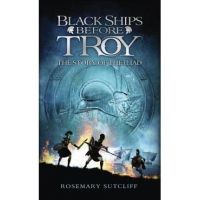Black Ships Before Troy: The Story of the Iliad - Rosemary Sutcliff