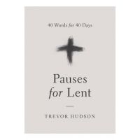 Pauses for Lent - Trevor Hudson