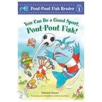 You Can Be a Good Sport, Pout-Pout Fish! - Deborah Diesen
