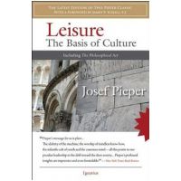 Leisure: The Basis of Culture: Including the Philosophical Act - Josef Pieper