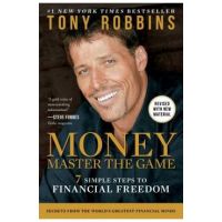 Money Master the Game: 7 Simple Steps to Financial Freedom - Tony Robbins
