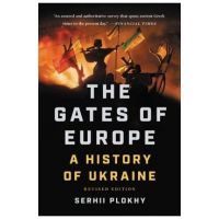 The Gates of Europe: A History of Ukraine - Serhii Plokhy