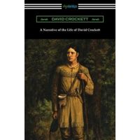A Narrative of the Life of David Crockett - David Crockett