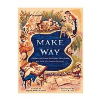 Make Way: The Story of Robert McCloskey, Nancy Schön, and Some Very Famous Ducklings - Angela Burke Kunkel