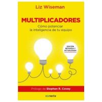 Multiplicadores: C&#65533;mo Potenciar la Inteligencia de Tu Equipo - Liz Wiseman