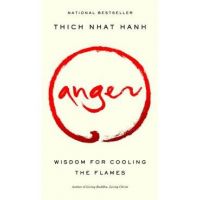 Anger: Wisdom for Cooling the Flames - Thich Nhat Hanh