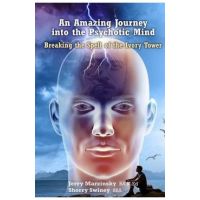 An Amazing Journey Into the Psychotic Mind - Breaking the Spell of the Ivory Tower - Jerry Marzinsky Sherry Swiney
