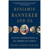 Benjamin Banneker and Us: Eleven Generations of an American Family - Rachel Jamison Webster