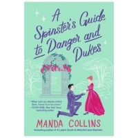 A Spinster's Guide to Danger and Dukes - Manda Collins