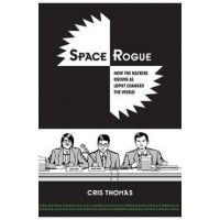 Space Rogue: How the Hackers Known as L0pht Changed the World - Cris Thomas