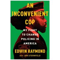 An Inconvenient Cop: My Fight to Change Policing in America - Edwin Raymond