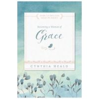 Becoming a Woman of Grace - Cynthia Heald