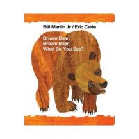 Brown Bear, Brown Bear, What Do You See? - Bill Martin