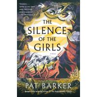 The Silence of the Girls - Pat Barker