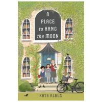 A Place to Hang the Moon - Kate Albus