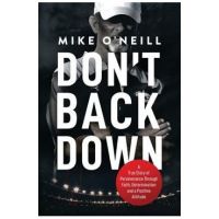 Don't Back Down: A True Story of Perseverance Through Faith, Determination and a Positive Attitude - Mike O'neill