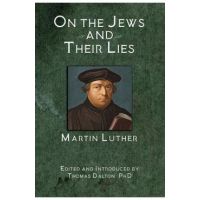 On the Jews and Their Lies - Martin Luther