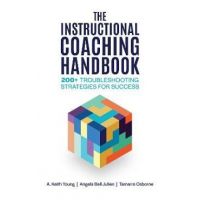 The Instructional Coaching Handbook: 200+ Troubleshooting Strategies for Success - A. Keith Young