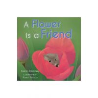 A Flower Is a Friend - Frieda Wishinsky