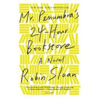 Mr. Penumbra's 24-Hour Bookstore - Robin Sloan