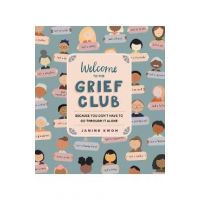 Welcome to the Grief Club: Because You Don't Have to Go Through It Alone - Janine Kwoh