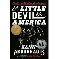 A Little Devil in America: In Praise of Black Performance - Hanif Abdurraqib