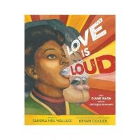 Love Is Loud: How Diane Nash Led the Civil Rights Movement - Sandra Neil Wallace